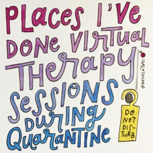 Places I've done virtual therapy sessions during quarantine